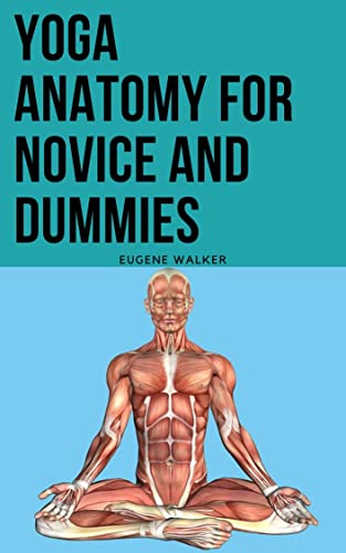 YOGA ANATOMY FOR NOVICE AND DUMMIES (English Edition)