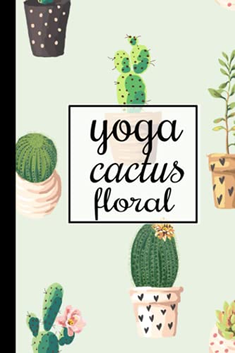 Yoga Cactus floral: Una gran profesora es imposible de olvidar: Cuaderno de yoga para regalar en tapa blanda flexible tamaño 6x9 con 100 paginas para escribir notas