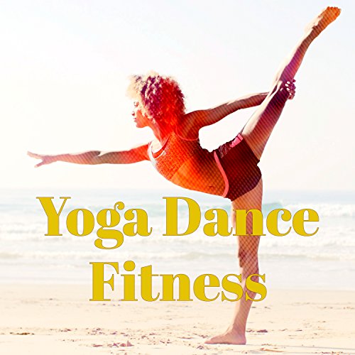 Yoga Dance Fitness – Lounge Dynamic Yoga Workout & Pilates Songs