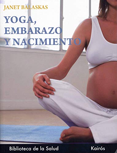 Yoga, embarazo y nacimiento (Biblioteca de la Salud)