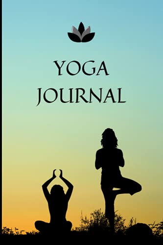 YOGA JOURNAL - Yoga Notebook for Training , Journal for Yogis, Yoga Log Book, Yoga Tracker, - 120 Pages, 6x9 inches, Softcover: Journal Mindfulness Workout Tracking Book