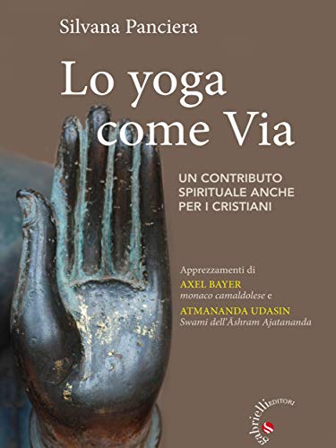 Lo Yoga come via: Un contributo spirituale anche per i cristiani (Italian Edition)