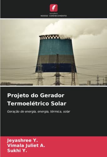 Projeto do Gerador Termoelétrico Solar: Geração de energia, energia, térmica, solar