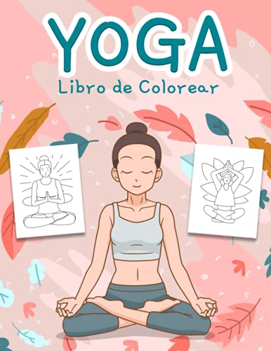 Yoga Libro de Colorear: Un Libro de Yoga para Colorear para Adolescentes y Adultos con Diseños Divertidos, Fáciles y Relajantes, Citas Motivacionales y más, Gran Formato. (Idea de Regalo!)