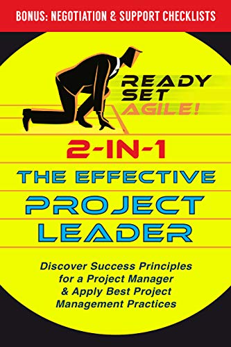 2-in-1 the Effective Project Leader: Discover Success Principles for a Project Manager & Apply Best Project Management Practices (Project Management by Ready Set Agile) (English Edition)