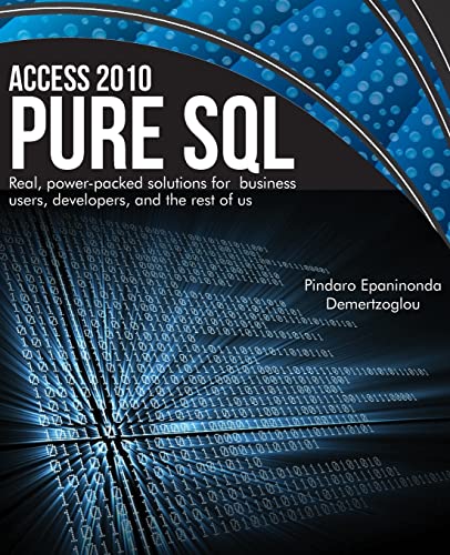 Access 2010 Pure SQL: Real Power-packed solutions for business users, developers, and the rest of us