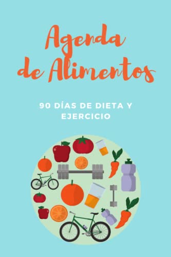 Agenda de Alimentos - 90 días de Dieta y Ejercicio (Agendas de Alimentos - Dieta y Ejercicio)