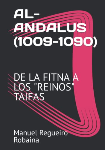 AL-ANDALUS (1009-1090): DE LA FITNA A LOS "REINOS" TAIFAS