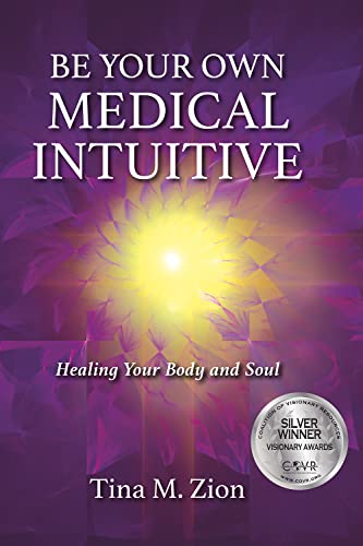 Be Your Own Medical Intuitive: Healing Your Body and Soul (Medical Intuition)