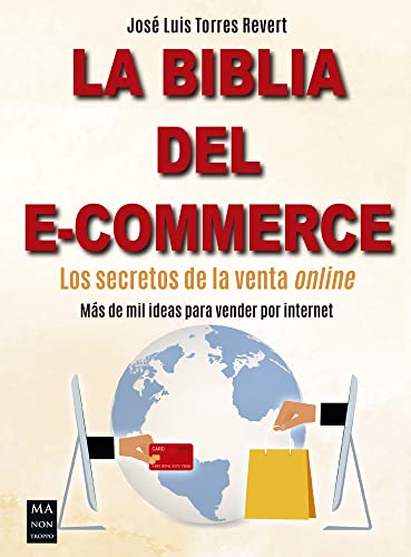 Biblia Del E-Commerce, La: Los secretos de la venta online. Más de mil ideas para vender por internet (SIN COLECCION)