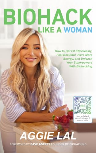 Biohack Like a Woman: How to Get Fit Effortlessly, Feel Beautiful, Have More Energy, and Unleash Your Superpowers With Biohacking (English Edition)
