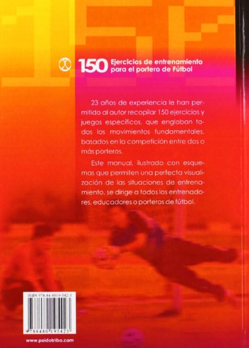 Ciento 50 ejercicios de entrenamiento para el portero de fútbol (Deportes)