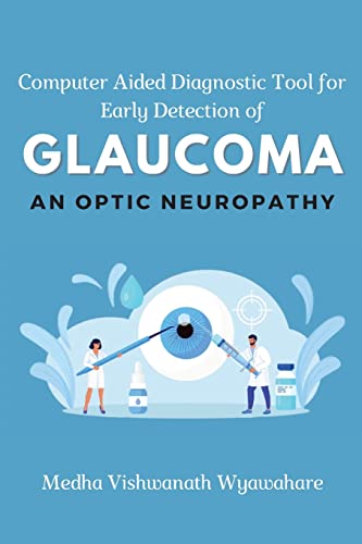 Computer Aided Diagnostic Tool for Early Detection of Glaucoma an Optic Neuropathy