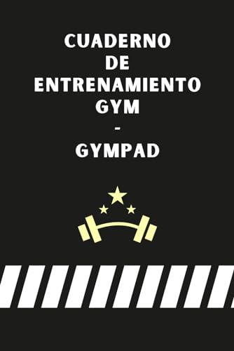 Cuaderno de Entrenamiento Gym - GymPad: Libreta Planner diseñado tanto para el Principiante como Para Profesionales del Fisiculturismo.