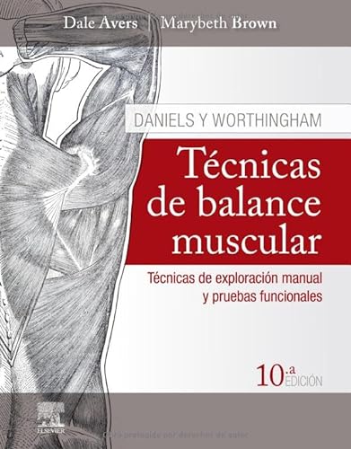 Daniels y Worthingham. Técnicas de balance muscular (10ª ed.): Técnicas de exploración manual y pruebas funcionales