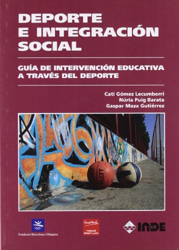 Deporte e integración social: Guía de intervención educativa a través del deporte: 043 (Pedagogía de la educación física y el deporte)