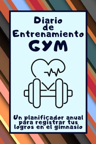 Diario de Entrenamiento Gym: Un planificador anual para registrar tus logros en el gimnasio: El registro para hacer seguimiento a tu transformación mental y física