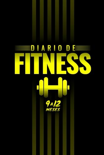 Diario de Fitness: Cuaderno para Registrar de 9 a 12 Meses de Entrenamiento con Pesas y Cardio