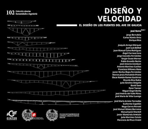 DISEÑO Y VELOCIDAD: El diseño en los puentes del AVE de Galicia: 102 (Ciencia, humanidades e ingeniería)