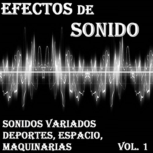 Efectos de Sonido, Sonidos Variados Deportes, Espacio, Maquinarias Vol. 1