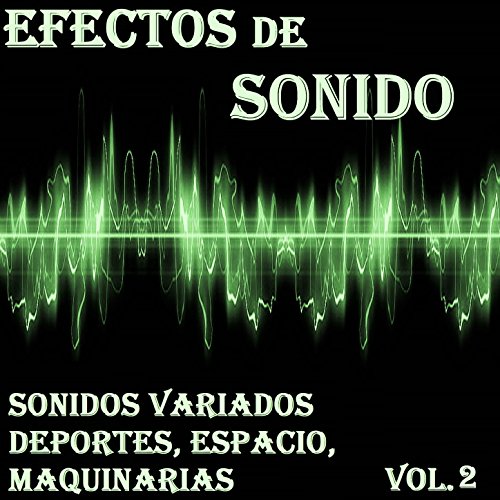 Efectos de Sonido, Sonidos Variados, Deportes, Espacio, Maquinarias Vol. 2