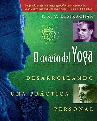 El corazón del Yoga: Desarrollando una práctica personal