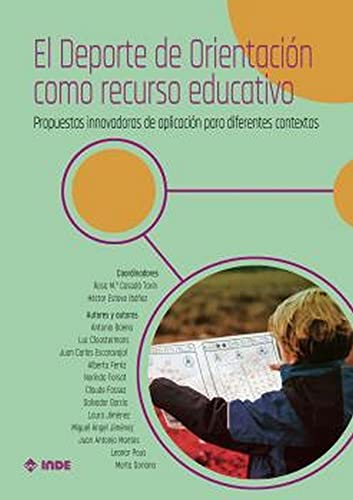 EL DEPORTE DE ORIENTACIÓN COMO RECURSO EDUCATIVO: Propuestas innovadoras de aplicación para diferentes contextos (EDUCACION FISICA)