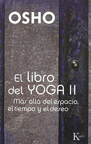 El libro del yoga II: Más allá del espacio, el tiempo y el deseo (Sabiduría Perenne)