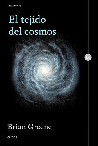 El tejido del cosmos: Espacio, tiempo y la textura de la realidad (Drakontos)