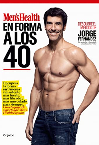 En forma a los 40 (Men's Health): Recupera la forma en 3 meses y mantente más fuerte, más fibrado y más musculado para siempre. Con el equipo de expertos de Men's Health España (Vida activa y deporte)