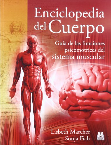 Enciclopedia del cuerpo. Guía de las funciones psicomotrices del sistema muscular (Deportes)