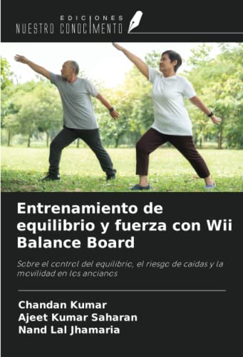 Entrenamiento de equilibrio y fuerza con Wii Balance Board: Sobre el control del equilibrio, el riesgo de caídas y la movilidad en los ancianos