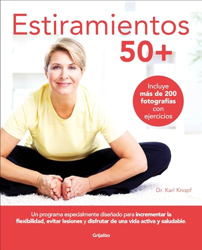 Estiramientos 50+: In Programa De Ejercicios Para Incrementar La Flexibilidad, Evitar Lesions Y Disfrutar De Una Vida Activa (Vida activa y deporte)