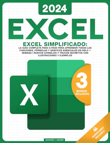 Excel Simplificado: La Guia Completa Para Aprender Todas las Funciones, Formulas y Mucho Mas en Solo 5 Dias I Nuevos Consejos y Trucos Secretos Con Ilustraciones, Ejemplos, y Ejercicios .