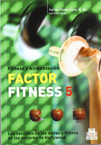 Factor fitness 5. Los secretos de las dietas y fitness de los mejores de Hollywood (Nutrición)