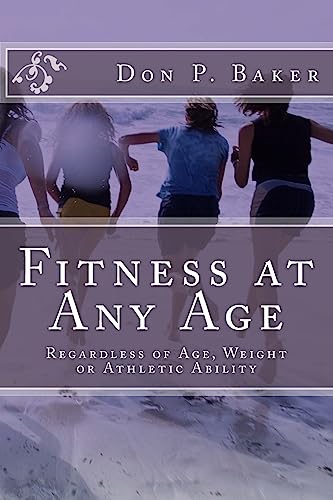 Fitness at Any Age: Regardless of Age, Weight or Athletic Ability