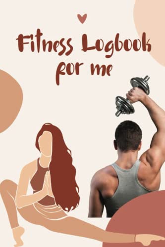 Fitness Logbook for me: Men's and Women's Exercise and Fitness Record Tracker