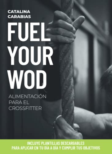 Fuel your WOD: Alimentación para un CrossFitter