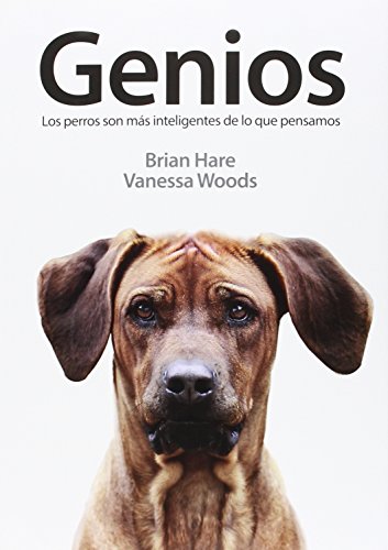 Genios: Los perros son más inteligentes de lo que pensamos (SIN COLECCION)