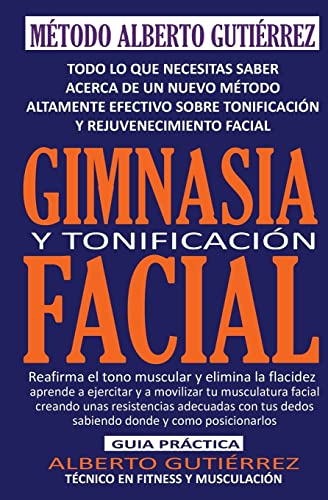 Gimnasia y Tonificación Facial: Todo lo que necesitas saber acerca de un nuevo método altamente efectivo sobre tonificación y rejuvenecimiento facial
