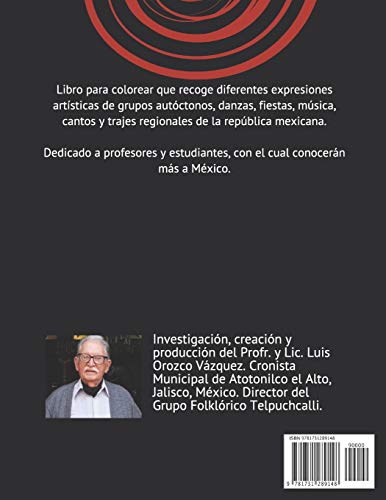GRUPOS AUTÓCTONOS, DANZAS, FIESTAS, MÚSICA, CANTOS Y TRAJES REGIONALES DE LA REPÚBLICA MEXICANA.: Libro para colorear