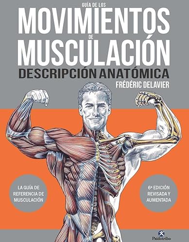 Guía de los movimientos de musculación. Descripción anatómica (Deportes)