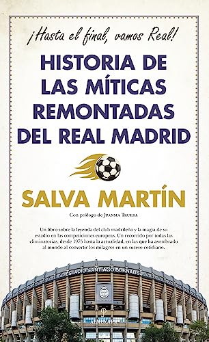 Historia de las míticas remontadas del Real Madrid: ¡Hasta el final, vamos Real! (Deporte y aventura)
