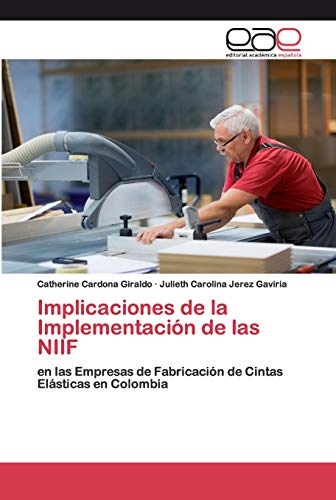 Implicaciones de la Implementación de las NIIF: en las Empresas de Fabricación de Cintas Elásticas en Colombia