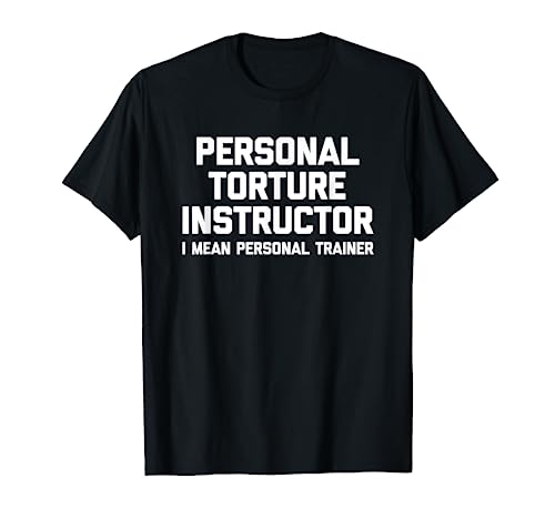 Instructor personal de tortura (quiero decir entrenador personal) divertido Camiseta
