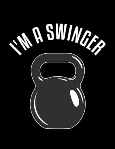 Kettlebell Kettlebell Im A Swinger: Amazing Design Notebook 8.5 x 11 Inches 100 Pages