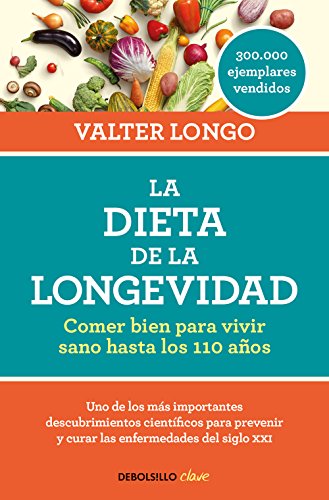 La dieta de la longevidad: Comer bien para vivir sano hasta los 110 años (Clave)