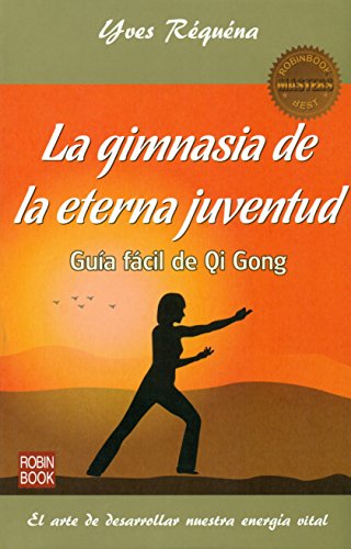 La gimnasia de la eterna juventud: Guía Fácil de Qi Gong (Masters/Salud)