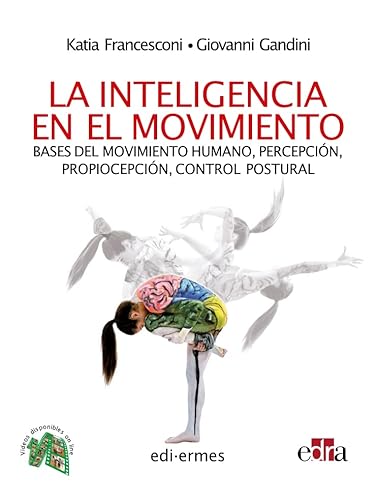 La inteligencia en el movimiento. Bases del movimiento humano, percepción, propiocepción, control postural (n/a)