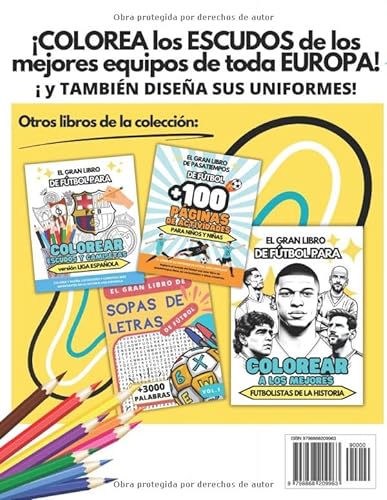 Libro para COLOREAR ESCUDOS de los MEJORES EQUIPOS de fútbol de EUROPA para niños: Y TAMBIÉN UNIFORMES: diseña tus propias camisetas.